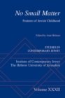 Image for No small matter  : features of Jewish childhood