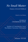 Image for No Small Matter: Features of Jewish Childhood
