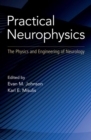 Image for Practical neurophysics  : the physics and engineering of neurology