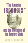 Image for &quot;The Amazing Iroquois&quot; and the Invention of the Empire State
