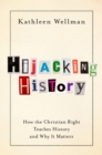 Image for Hijacking History: How the Christian Right Teaches History and Why It Matters
