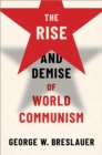 Image for Rise and Demise of World Communism