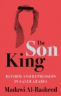Image for Son King: Reform and Repression in Saudi Arabia