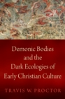 Image for Demonic Bodies and the Dark Ecologies of Early Christian Culture