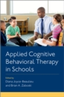 Image for Applied Cognitive Behavioral Therapy in Schools