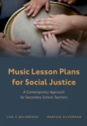 Image for Music Lesson Plans for Social Justice: A Contemporary Approach for Secondary School Teachers