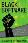 Image for Black software  : the Internet and racial justice, from the AfroNet to Black Lives Matter
