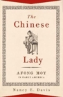 Image for The Chinese lady  : Afong Moy in early America