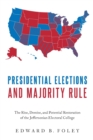 Image for Presidential elections and majority rule  : the rise, demise, and potential restoration of the Jeffersonian Electoral College
