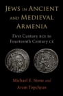Image for Jews in ancient and medieval Armenia  : first century bce to fourteenth century ce