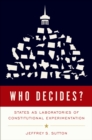Image for Who decides?: States as laboratories of constitutional experimentation
