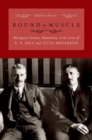 Image for Bound by muscle  : biological science, humanism, and the lives of A. V. Hill and Otto Meyerhof