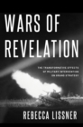Image for Wars of Revelation: The Transformative Effects of Military Intervention on Grand Strategy