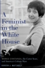 Image for A feminist in the White House  : Midge Costanza, the Carter years, and America&#39;s culture wars