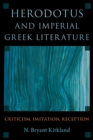 Image for Herodotus and Imperial Greek Literature: Criticism, Imitation, Reception