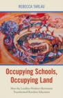 Image for Occupying schools, occupying land  : how the landless workers movement transformed Brazilian education