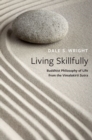 Image for Living skillfully  : Buddhist philosophy of life from the Vimalakirti Sutra