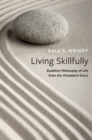 Image for Living Skillfully: Buddhist Philosophy of Life from the Vimalakirti Sutra