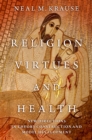 Image for Religion, virtues, and health: new directions in theory construction and model development