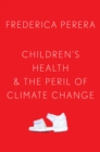 Image for Children&#39;s Health and the Peril of Climate Change