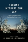 Image for Talking International Law: Legal Argumentation Outside the Courtroom