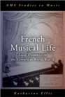 Image for French musical life: local dynamics in the century to World War II
