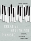 Image for Creative health for pianists  : concepts, exercises &amp; compositions