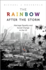 Image for The rainbow after the storm  : marriage equality and social change in the U.S.