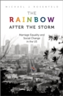 Image for The rainbow after the storm: marriage equality and social change in the U.S.