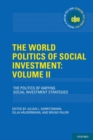 Image for The world politics of social investmentVolume II,: The politics of varying social investment strategies