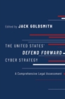 Image for The United States&#39; Defend Forward Cyber Strategy  : a comprehensive legal assessment