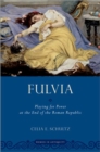 Image for Fulvia  : playing for power at the end of the Roman Republic