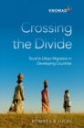 Image for Crossing the divide  : rural to urban migration in developing countries