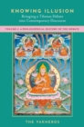 Image for Knowing illusion  : bringing a Tibetan debate into contemporary discourseVolume I,: A philosophical history of the debate
