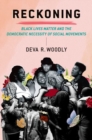 Image for Reckoning  : Black Lives Matter and the democratic necessity of social movements