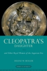 Image for Cleopatra&#39;s daughter  : and other royal women of the Augustan era