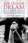 Image for The elusive dream  : the power of race in interracial churches