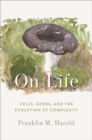 Image for On life  : cells, genes, and the evolution of complexity
