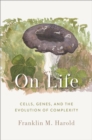 Image for On life: cells, genes, and the evolution of complexity