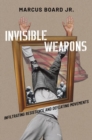 Image for Invisible weapons  : infiltrating resistance and defeating movements