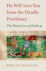 Image for He will save you from the deadly pestilence  : the many lives of Psalm 91