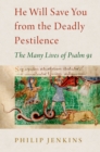 Image for He Will Save You from the Deadly Pestilence: The Many Lives of Psalm 91