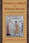 Image for World and Hour in Roman Minds: Exploratory Essays