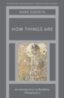 Image for How things are  : an introduction to Buddhist metaphysics