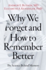 Image for Why we forget and how to remember better  : the science behind memory