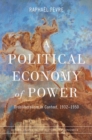 Image for A political economy of power  : Ordoliberalism in context, 1932-1950