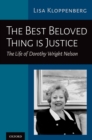 Image for Best Beloved Thing Is Justice: The Life of Dorothy Wright Nelson