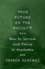 Image for Your future on the faculty  : how to survive and thrive in academia