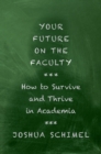 Image for Your Future on the Faculty: How to Survive and Thrive in Academia