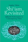Image for Shi&#39;ism Revisited: Ijtihad and Reformation in Contemporary Times
